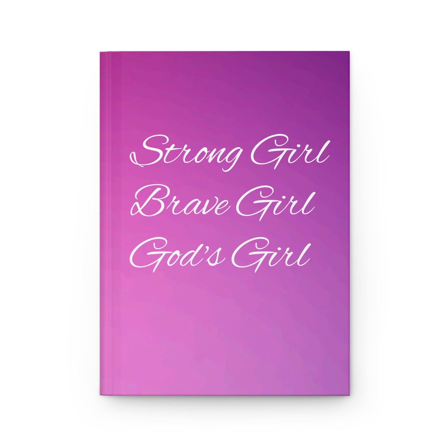 Strong Girl  Brave Girl  God's Girl Hardcover Journal/Notebook Matte